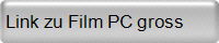 Link zu&nbsp;Film PC gross
